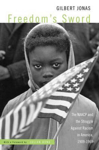 Cover image for Freedom's Sword: The NAACP and the Struggle Against Racism in America, 1909-1969