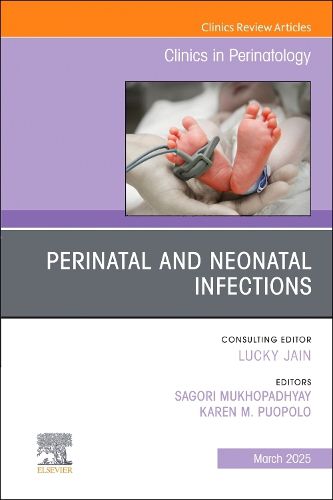 Cover image for Perinatal and Neonatal Infections, An Issue of Clinics in Perinatology: Volume 52-1