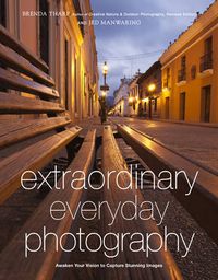 Cover image for Extraordinary Everyday Photography: Awaken Your Vision to Capture Stunning Images Wherever You are