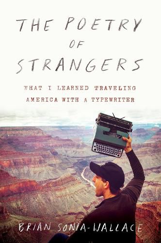 Cover image for The Poetry Of Strangers: What I Learned Traveling America with a Typewriter