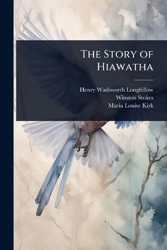 Cover image for The Story of Hiawatha