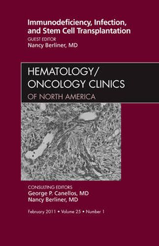 Cover image for Immunodeficiency, Infection, and Stem Cell Transplantation, An Issue of Hematology/Oncology Clinics of North America