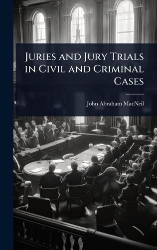 Cover image for Juries and Jury Trials in Civil and Criminal Cases