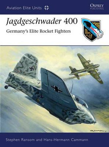 Jagdgeschwader 400: Germany's Elite Rocket Fighters