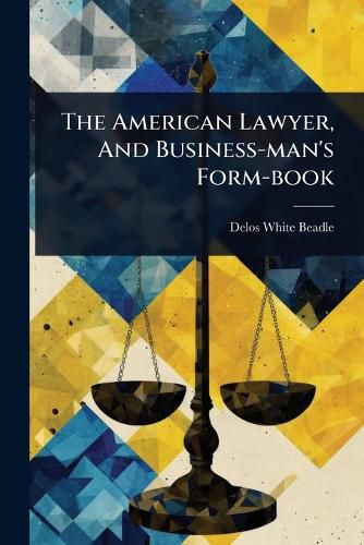 Cover image for The American Lawyer, And Business-man's Form-book