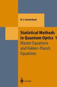 Cover image for Statistical Methods in Quantum Optics 1: Master Equations and Fokker-Planck Equations