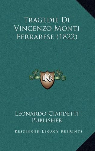 Tragedie Di Vincenzo Monti Ferrarese (1822)