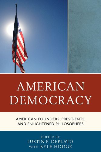 Cover image for American Democracy: American Founders, Presidents, and Enlightened Philosophers