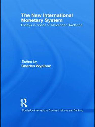 Cover image for The New International Monetary System: Essays in Honor of Alexander Swoboda