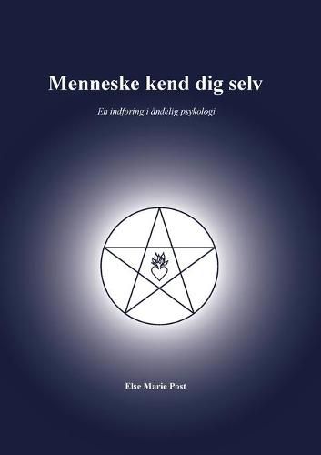 Cover image for Menneske kend dig selv: En indforing i andelig psykologi