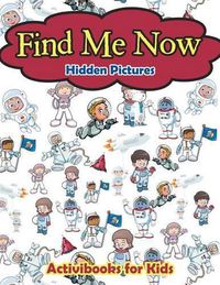 Cover image for Find Me Now -- Hidden Pictures