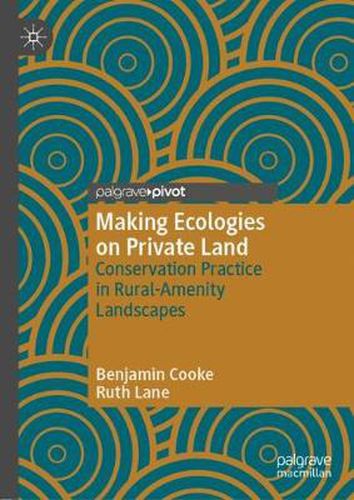 Cover image for Making Ecologies on Private Land: Conservation Practice in Rural-Amenity Landscapes