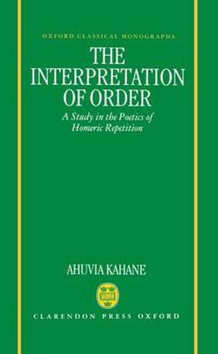 Cover image for The Interpretation of Order: A Study in the Poetics of Homeric Repetition