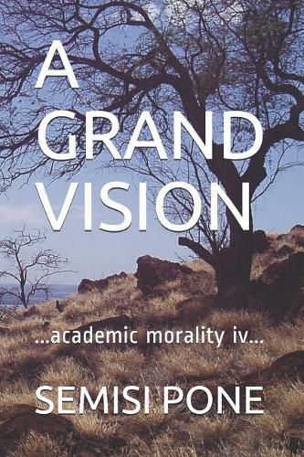 Cover image for A Grand Vision: ...academic morality iv...