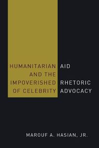 Cover image for Humanitarian Aid and the Impoverished Rhetoric of Celebrity Advocacy