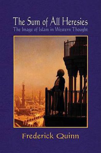 Cover image for The Sum of All Heresies: The Image of Islam in Western Thought