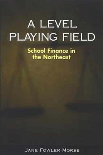 Cover image for A Level Playing Field: School Finance in the Northeast