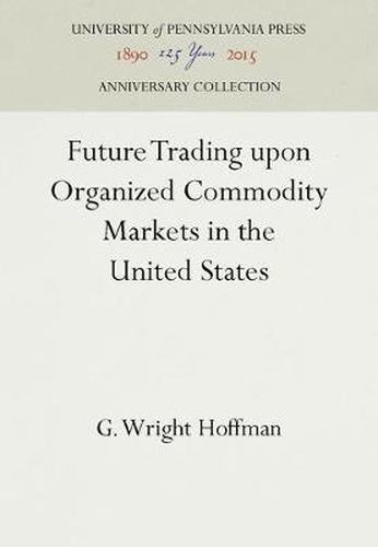 Cover image for Future Trading upon Organized Commodity Markets in the United States