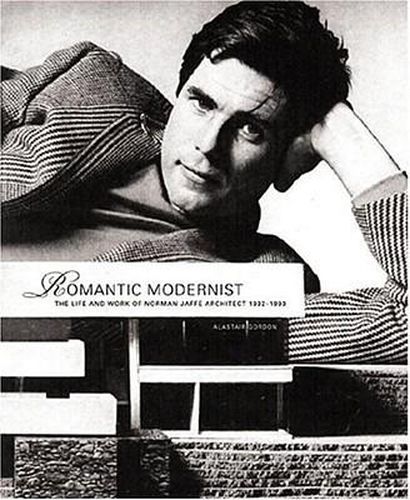 Romantic Modernist: The Life and Work of Norman Jaffe, Architect