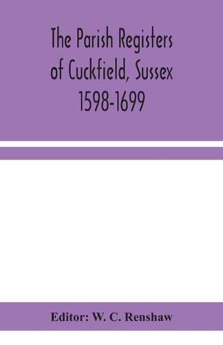 Cover image for The Parish Registers of Cuckfield, Sussex 1598-1699