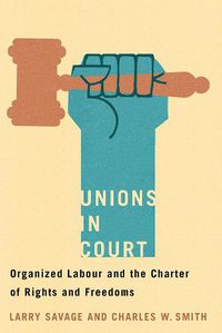 Cover image for Unions in Court: Organized Labour and the Charter of Rights and Freedoms
