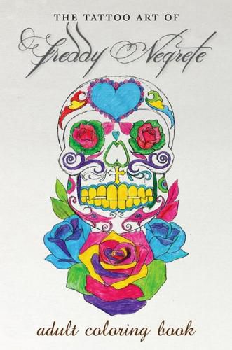 The Tattoo Art Of Freddy Negrete: A Coloring Book for Adults