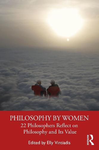 Cover image for Philosophy by Women: 22 Philosophers Reflect on Philosophy and Its Value