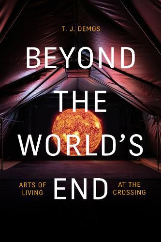 Cover image for Beyond the World's End: Arts of Living at the Crossing