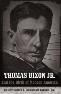 Cover image for Thomas Dixon Jr. and the Birth of Modern America