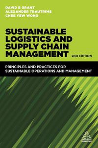 Cover image for Sustainable Logistics and Supply Chain Management: Principles and Practices for Sustainable Operations and Management