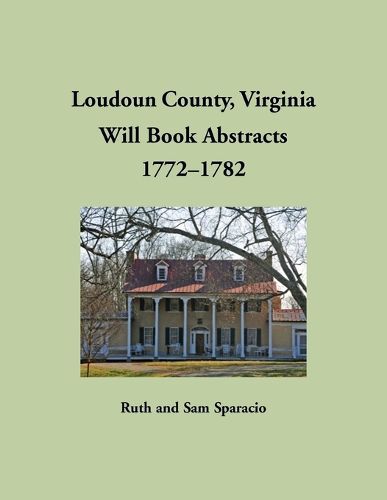 Cover image for Loudoun County, Virginia Will Book Abstracts, 1772-1782