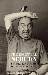 Cover image for Th Essential Neruda: Selected Poems