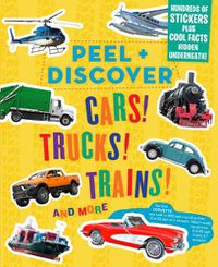 Cover image for Peel + Discover: Cars! Trucks! Trains! And More