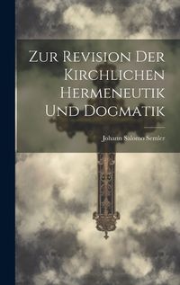 Cover image for Zur Revision Der Kirchlichen Hermeneutik Und Dogmatik