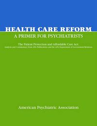 Cover image for Health Care Reform: A Primer for Psychiatrists