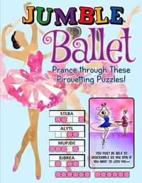 Cover image for Jumble (R) Ballet: Prance Through These Pirouetting Puzzles!