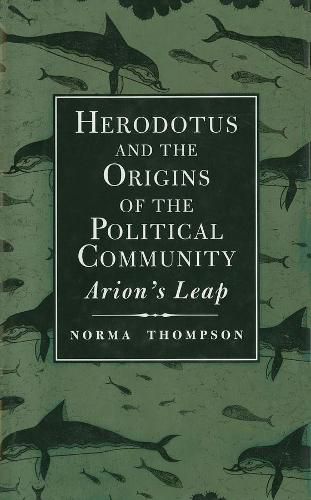 Cover image for Herodotus and the Origins of the Political Community: Arion"s Leap