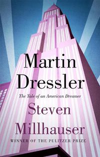 Cover image for Martin Dressler: The Tale of an American Dreamer