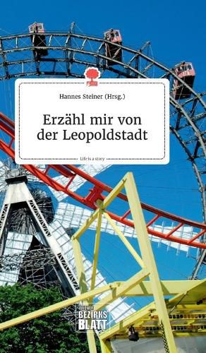 Erzahl mir von der Leopoldstadt. Life is a Story - story.one