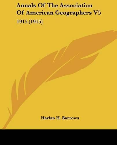 Cover image for Annals of the Association of American Geographers V5: 1915 (1915)