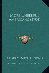 Cover image for More Cheerful Americans (1904)