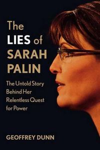 Cover image for The Lies of Sarah Palin: The Untold Story Behind Her Relentless Quest for Power