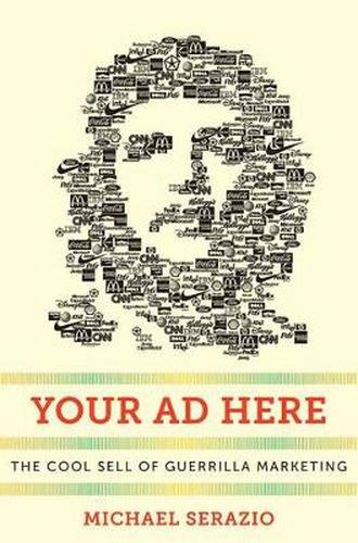 Cover image for Your Ad Here: The Cool Sell of Guerrilla Marketing