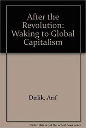 Cover image for After the Revolution: Waking to Global Capitalism