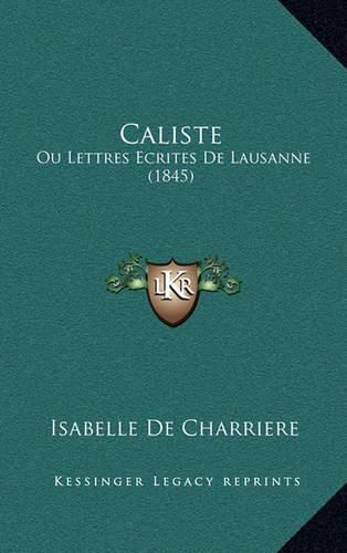 Caliste: Ou Lettres Ecrites de Lausanne (1845)