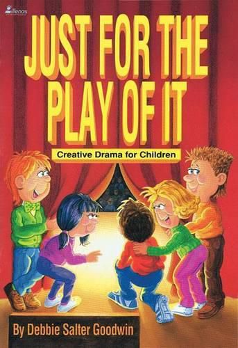 Cover image for Just for the Play of it: Creative Drama for Children