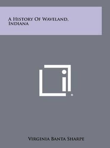 Cover image for A History of Waveland, Indiana