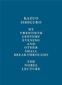 Cover image for My Twentieth Century Evening and Other Small Breakthroughs: The Nobel Lecture