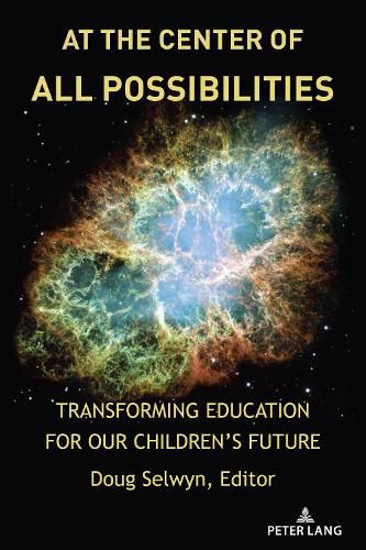 Cover image for At the Center of All Possibilities: Transforming Education for Our Children's Future