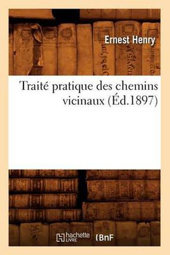 Traite Pratique Des Chemins Vicinaux (Ed.1897)